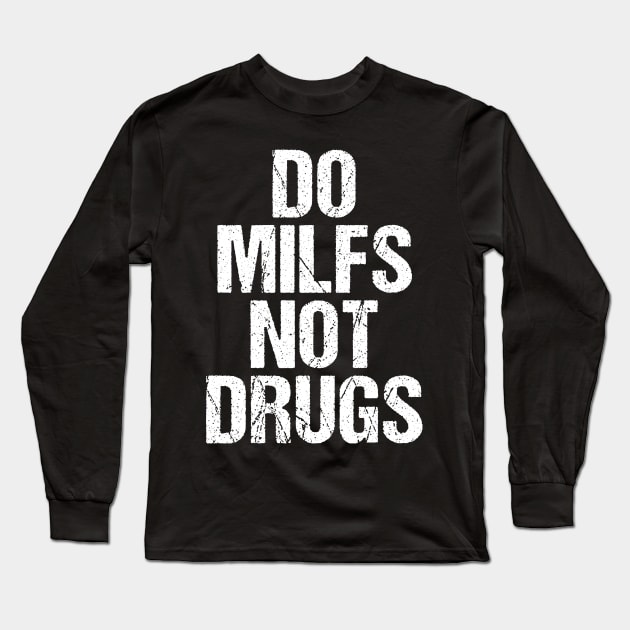 Do MILFS not DRUGS Long Sleeve T-Shirt by Rosiengo
